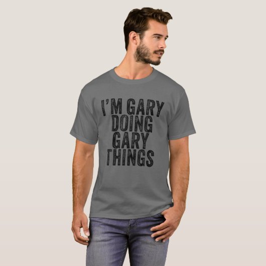 Ich bin Gary Doing Gary Things Funny Todd Birthday T-Shirt (Vorne ganz)