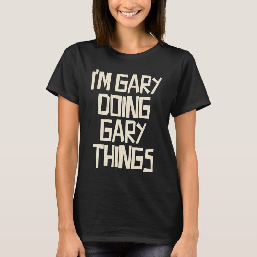 Ich bin Gary und mache Gary-Dinge T-Shirt (Vorderseite)