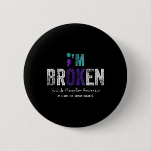 Ich bin gebrochen im Ok Suizidverhütung 2024 1 Button