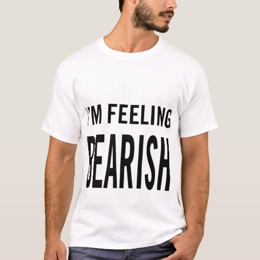 Ich bin Gefühl Bearisch T-Shirt (Vorderseite)