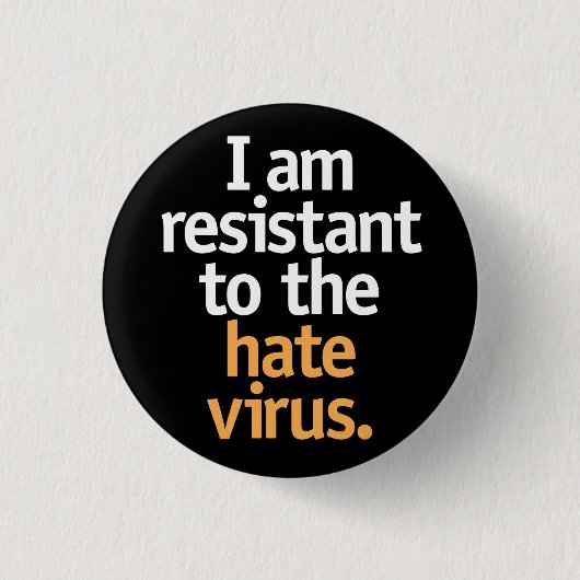 Ich bin gegen das Hassvirus resistent. Button (Vorderseite)