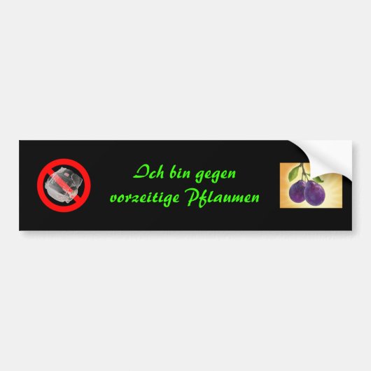 ich bin gegen vorzeitige Pflaumen Autoaufkleber (Vorne)