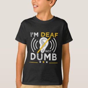 Ich bin gehörlos. Nicht dumm. Asl Gebärdensprache T-Shirt