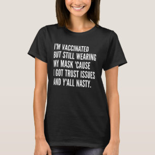 Ich bin geimpft, aber ich trage meine Maske immer T-Shirt