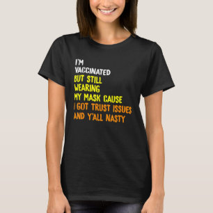 Ich bin geimpft, aber ich trage meine Maske immer T-Shirt