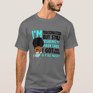 Ich bin geimpft, aber immer noch meine Maske trage T-Shirt