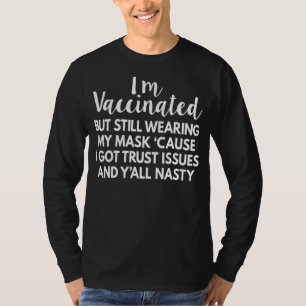 Ich bin geimpft, aber immer noch meine Maske Y'all T-Shirt