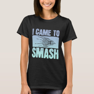 Ich bin gekommen, Badminton Player Funny Sport Shu T-Shirt
