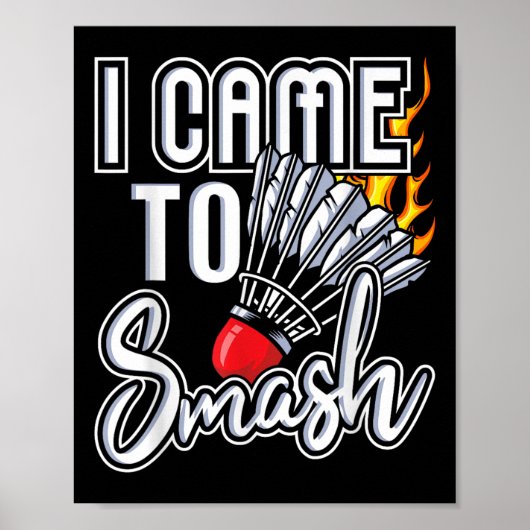 Ich bin gekommen - Badminton Player Shuttle Birdie Poster (Vorne)