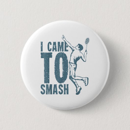 Ich bin gekommen _ Badminton Shuttle zu zerschlage Button (Vorderseite)