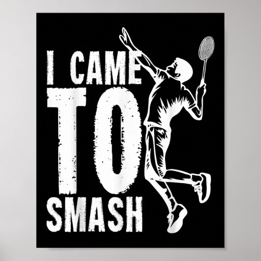 Ich bin gekommen _ Badminton Shuttle zu zerschlage Poster (Vorne)