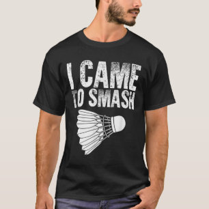 Ich bin gekommen - Birdie Funny Badminton T-Shirt