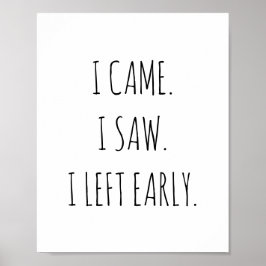 Ich bin gekommen. Ich habe gesehen. Ich habe früh Poster