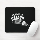 Ich bin gekommen, um Badminton Shuttle zu zerschla Mousepad (Mit Mouse)