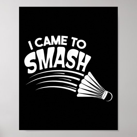 Ich bin gekommen, um Badminton Shuttle zu zerschla Poster (Vorne)