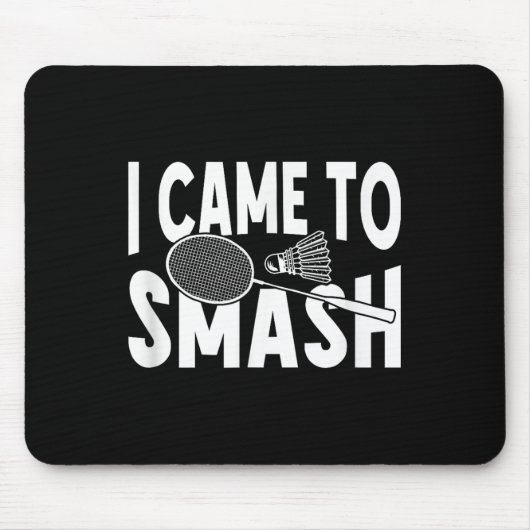 Ich bin gekommen, um den lustigen Badminton Player Mousepad (Vorne)