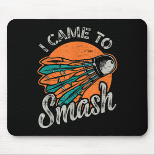 Ich bin gekommen, um Team Badminton zu zerschlagen Mousepad