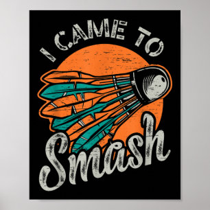 Ich bin gekommen, um Team Badminton zu zerschlagen Poster