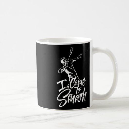 Ich bin gekommen, um Team Player Badminton Shuttle Kaffeetasse (Rechts)