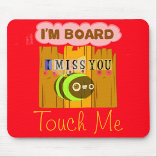 Ich bin gelangweilt, ich vermisse dich Biene Kunst Mousepad