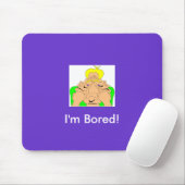 Ich bin gelangweilt über Mousepad (Mit Mouse)