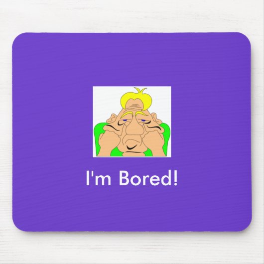 Ich bin gelangweilt über Mousepad (Vorne)