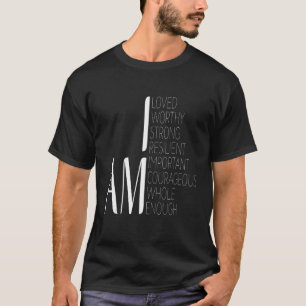 Ich bin geliebt, ich bin stark, wichtig, mutig gen T-Shirt