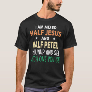 Ich bin gemischt halb Jesus und halb Peter lustig T-Shirt