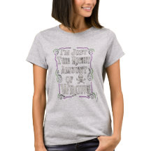Ich-bin-genau-die-richtige-Menge-falsch-T-Shirt