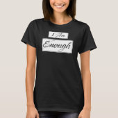 Ich bin genug Bejahung Motivation Zitat T-Shirt (Vorderseite)