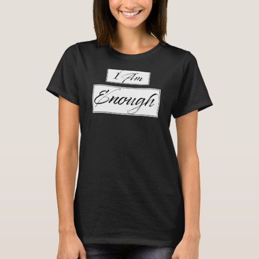Ich bin genug Bejahung Motivation Zitat T-Shirt (Vorderseite)