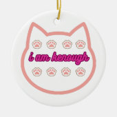 Ich bin genug T-Shert-Katze Keramik Ornament (Vorne)