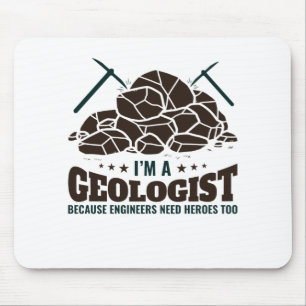 Ich bin Geologe, weil Ingenieure Helden brauchen Mousepad