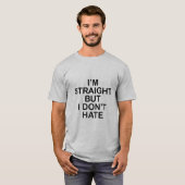 ICH BIN GERADE, ABER ICH HASSE ES NICHT. LGBT T-Shirt (Vorne ganz)