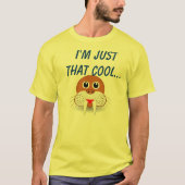 Ich bin, gerade dass cool… T-Shirt (Vorderseite)