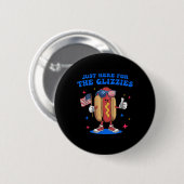 Ich bin gerade für die Glizzies Funny Vierten Jul. Button (Vorne & Hinten)
