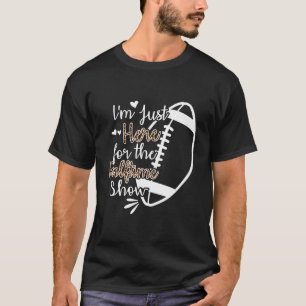 Ich bin gerade für die halbe Show hier T-Shirt