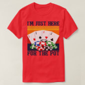 Ich bin gerade für die Pot Funny Night hier T-Shirt (Design vorne)
