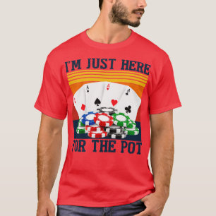 Ich bin gerade für die Pot Funny Night hier T-Shirt