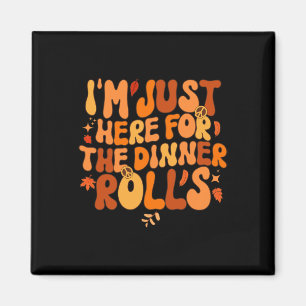 Ich bin gerade hier für das Abendessen Rolls Fall Magnet