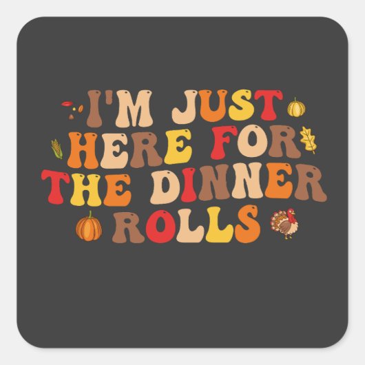 Ich bin gerade hier für das Abendessen Rolls Funny Quadratischer Aufkleber (Vorderseite)