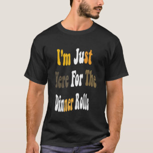 Ich bin gerade hier für das Abendessen Rolls Retro T-Shirt