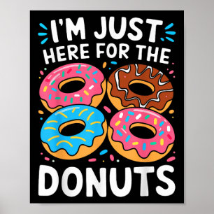 Ich bin gerade hier für das Donuts Shirt Erwachsen Poster