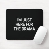 Ich bin gerade hier für das Drama, Funny, Jokes, S Mousepad (Mit Mouse)