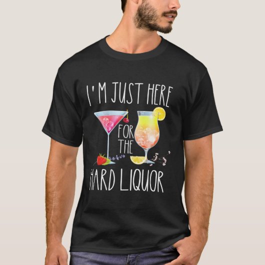 Ich bin gerade hier für das harte Alkoholkonsum T-Shirt (Vorderseite)