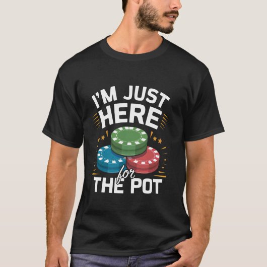 Ich bin gerade hier für das Pot Funny Poker Chips  T-Shirt (Vorderseite)