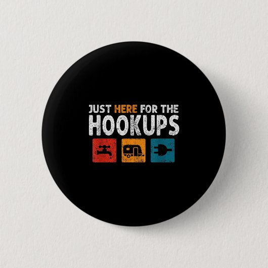 Ich bin gerade hier für den Hookups Funny Camp Rv Button (Vorderseite)