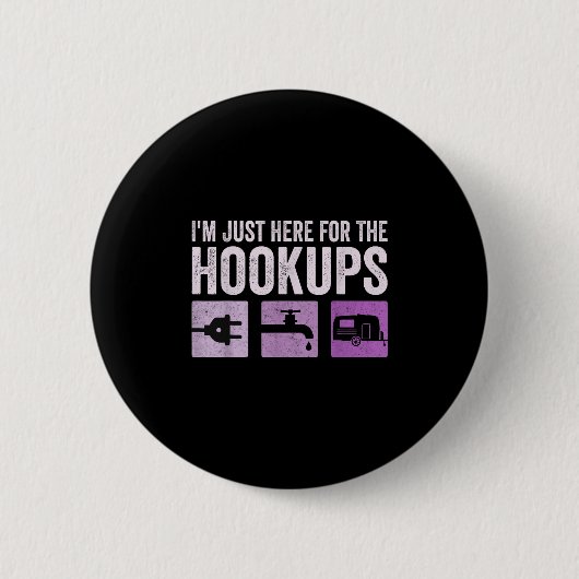 Ich bin gerade hier für den Hookups Funny Camp Rv Button (Vorderseite)