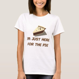 Ich bin gerade hier für den Kuchen T-Shirt