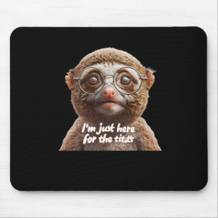 Ich bin gerade hier für den langsamen Loris Sticke Mousepad